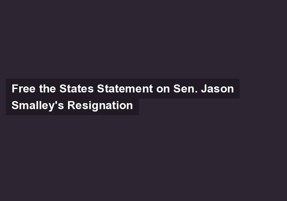Free the States Statement on Sen. Jason Smalley’s Resignation