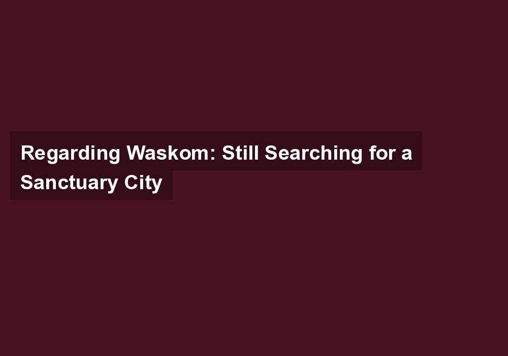Regarding Waskom: Still Searching for a Sanctuary City