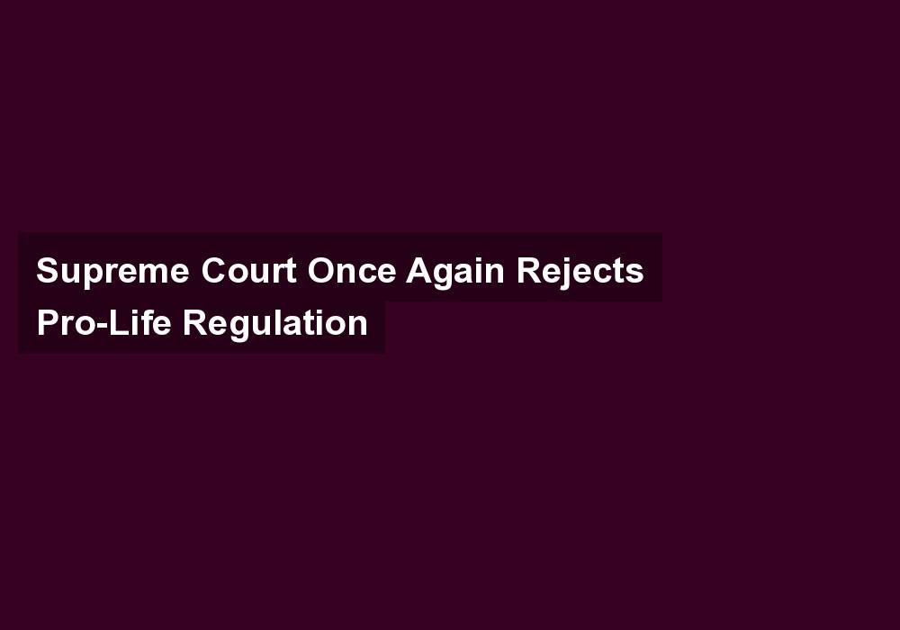 Supreme Court Once Again Rejects Pro-Life Regulation